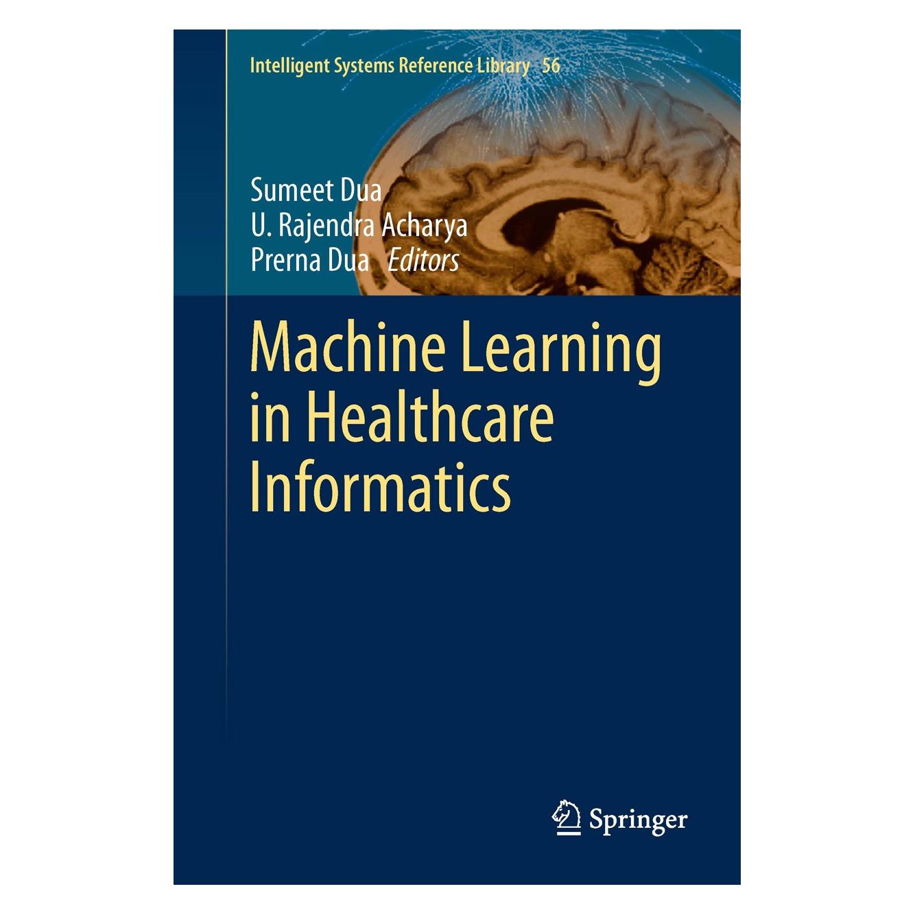 Springer Machine Learning in Healthcare Informat (Englisch, Hardcover, Prerna Dua, Sumeet Dua, U. Rajendra Acharya) (9783642400162)