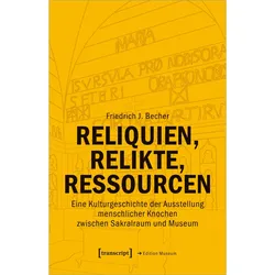 Reliquien, Relikte, Ressourcen, Sachbücher von Friedrich J. Becher