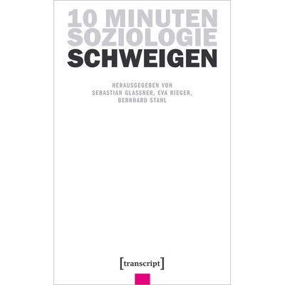 10 Minuten Soziologie: Schweigen, Taschenbuch von , Transcript, 978-3-8376-6787-5