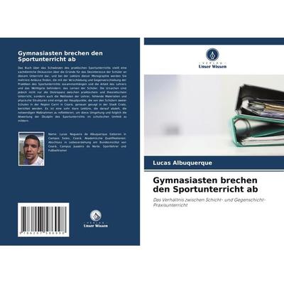 Gymnasiasten brechen den Sportunterricht ab, Taschenbuch von Lucas Albuquerque, Verlag Unser Wissen, 978-620-7-58699-8