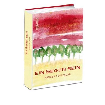 Ein Segen sein, Gebundene Ausgabe von , Lahn-Verlag, 978-3-7840-3484-3