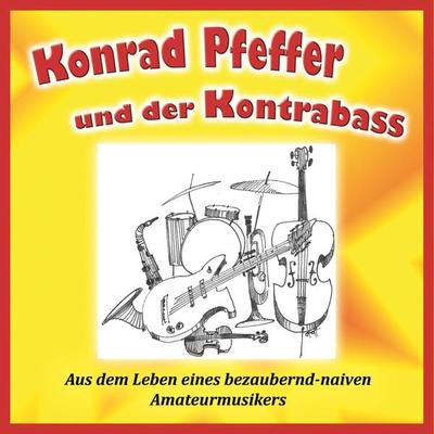 Konrad Pfeffer und der Kontrabass - Karl Kleffler, Audio, 4067248331354