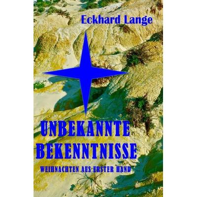 Unbekannte Bekenntnisse, Taschenbuch von Eckhard Lange, Epubli, 978-3-7450-0401-4