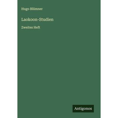 Laokoon-Studien, Gebundene Ausgabe von Hugo Blümner, Antigonos Verlag, 978-3-563-47480-8