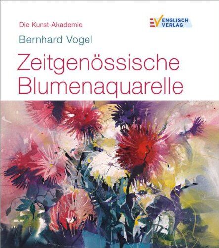 Bernhard Vogel - Die Kunst-Akademie. Zeitgenössische Blumenaquarelle - Preis vom 18.10.2026 19:22:15 h