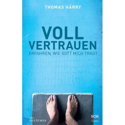 Voll vertrauen, Paperback von Thomas Härry, SCM R. Brockhaus