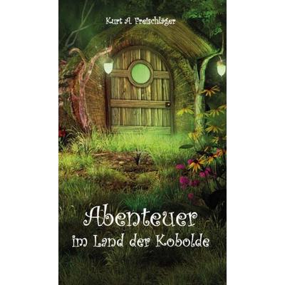 Abenteuer im Land der Kobolde, Taschenbuch von Kurt A. Freischläger, Rediroma-Verlag, 978-3-9888513-0-7