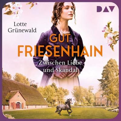 Gut Friesenhain. Zwischen Liebe und Skandal - Lotte Grünewald, Audio, 9783742429896