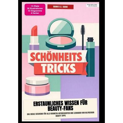 Schönheitstricks: Erstaunliches Wissen für Beauty-Fans, Taschenbuch von Kairos A.I. Saage, Epubli, 978-3-565-64871-9