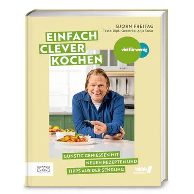 Viel für wenig – Einfach clever kochen, Gebundene Ausgabe von Björn Freitag, ZS - ein Verlag der Edel Verlagsgruppe, 978-3-96584-565-7
