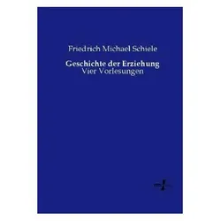 Geschichte der Erziehung, Fachbücher von Friedrich Michael Schiele