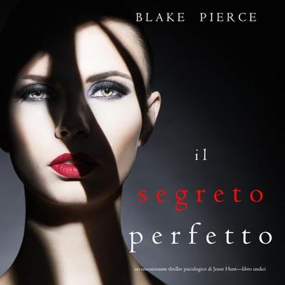 Il Segreto Perfetto (Un emozionante thriller psicologico di Jessie Hunt—Libro Undici) - Blake Pierce, Audio, 9798341581814