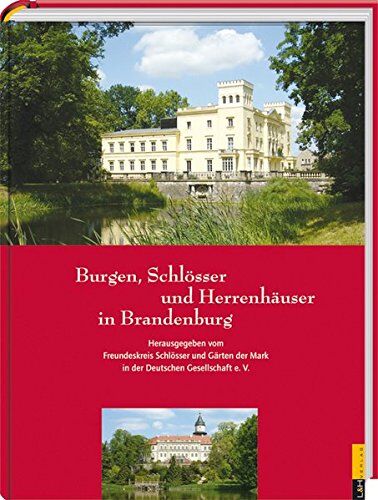 Freundeskreis Schlösser und Gärten der Mark in der Deutschen Gesellschaft e. V. - Burgen, Schlösser und Herrenhäuser in Brandenburg: Entdeckungsreisen zu bekannten und unbekannten Objekten - Preis vom 09.10.2026 07:28:09 h