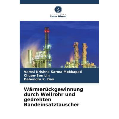 Wärmerückgewinnung durch Wellrohr und gedrehten Bandeinsatztauscher, Taschenbuch von Vamsi Krishna Sarma Mokkapati,Chuen-Sen Lin,Debendra K. Das,