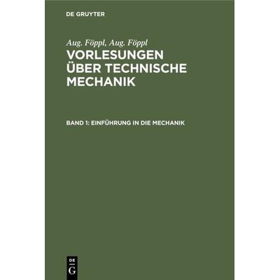 Einführung in die Mechanik, Gebundene Ausgabe von Aug. Föppl, De Gruyter Mouton, 978-3-486-77704-8