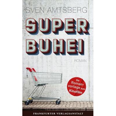 Superbuhei, Gebundene Ausgabe von Sven Amtsberg, Frankfurter Verlagsanstalt