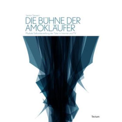 Die Bühne der Amokläufer, Taschenbuch von Jasmin Seiwert, Tectum Wissenschaftsverlag, 978-3-8288-2329-7