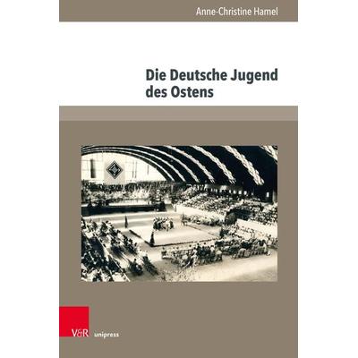Die Deutsche Jugend des Ostens, Gebundene Ausgabe von Anne-Christine Hamel, V&R Unipress, 978-3-8471-1655-4