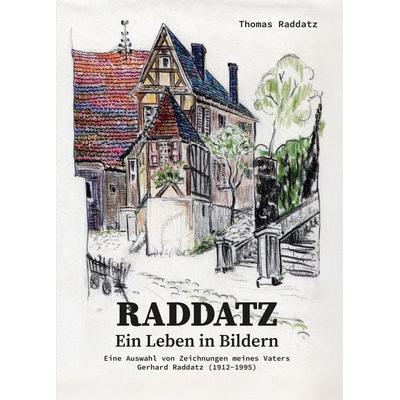 RADDATZ - Ein Leben in Bildern, Taschenbuch von Thomas Raddatz, Romeon-Verlag, 978-3-96229-550-9