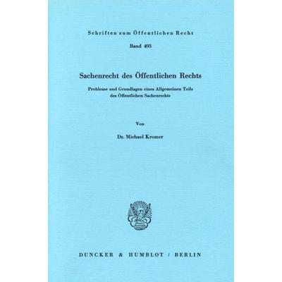 Sachenrecht des Öffentlichen Rechts., Taschenbuch von Michael Kromer, Duncker & Humblot, 978-3-428-05858-7