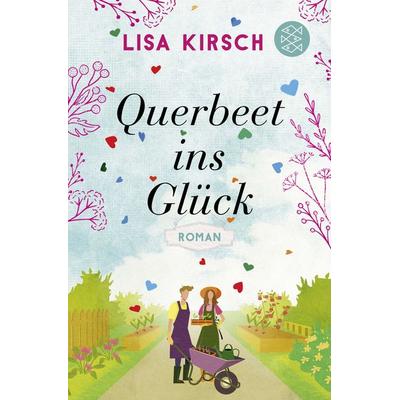Querbeet ins Glück, Taschenbuch von Lisa Kirsch, Fischer Taschenbuch Verlag