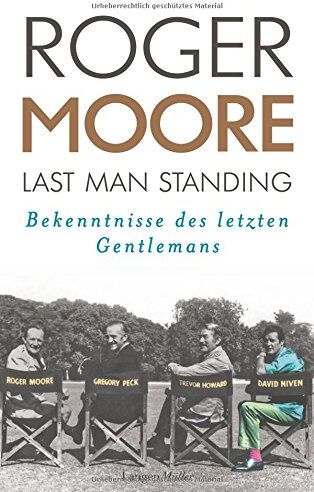Roger Moore - Last Man Standing: Bekenntnisse des letzten Gentlemans. Autobiografie - Preis vom 14.10.2026 23:07:16 h