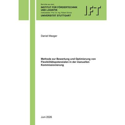 Methode zur Bewertung und Optimierung von Flexibilitätspotenzialen in der manuellen Kommissionierung, Taschenbuch von Daniel Mezger, BoD – Books on