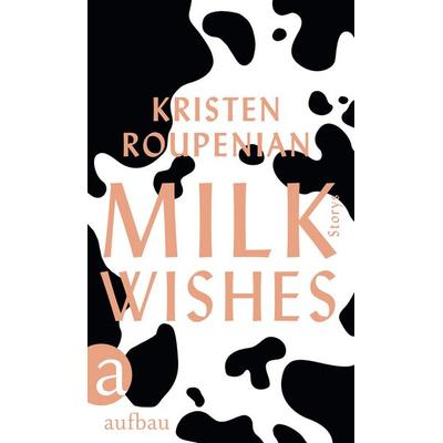 Milkwishes, Gebundene Ausgabe von Kristen Roupenian, Aufbau