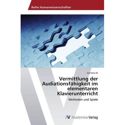 Vermittlung der Audiationsfähigkeit im elementaren Klavierunterricht -