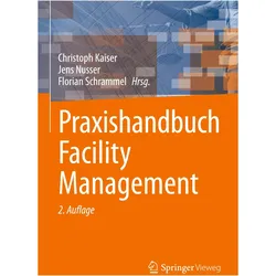 Praxishandbuch Facility Management, Fachbücher von Jens Nusser, Christoph Kaiser, Florian Schrammel