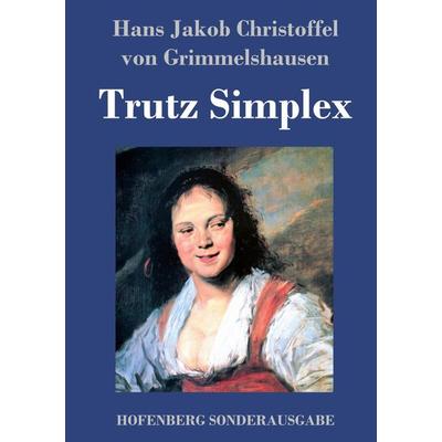 Trutz Simplex, Gebundene Ausgabe von Hans Jacob Christoph Grimmelshausen, Hofenberg, 978-3-7437-2003-9