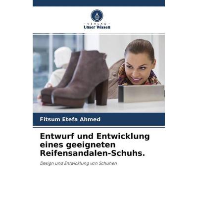 Entwurf und Entwicklung eines geeigneten Reifensandalen-Schuhs., Taschenbuch von Fitsum Etefa Ahmed, Verlag Unser Wissen, 978-620-4-56554-5