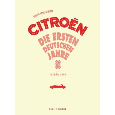 Citroën, Gebundene Ausgabe von Immo Mikloweit,Jan Eggermann, Edition garage 2cv, 978-3-9809082-9-0