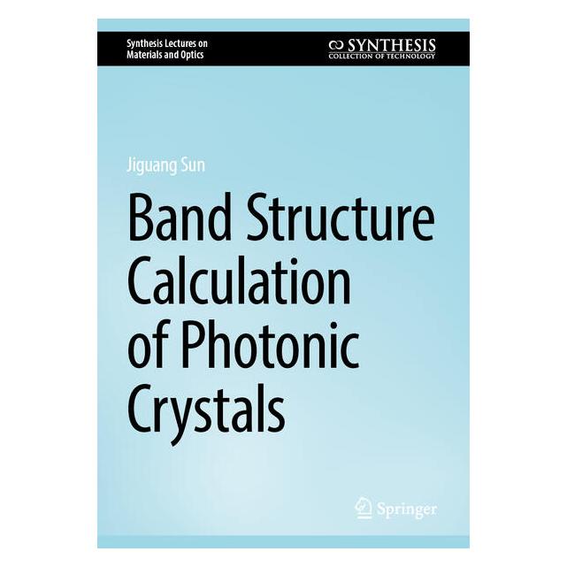 Springer Band Structure Calculation of Photonic Crystals (Englisch, Hardcover, Jiguang Sun) (67991484)