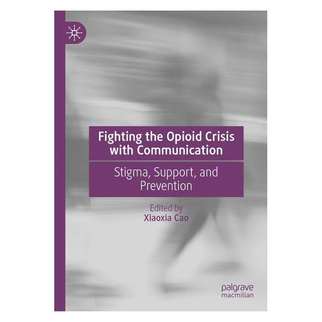 Springer Fighting the Opioid Crisis with Communication (Englisch, Hardcover, Xiaoxia Cao) (72150416)