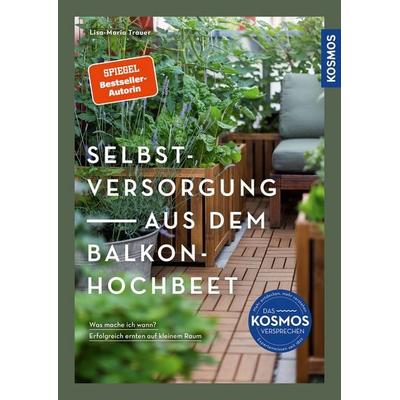 Selbstversorgung aus dem Balkon-Hochbeet, Taschenbuch von Lisa-Maria Trauer, Kosmos, 978-3-440-18058-7
