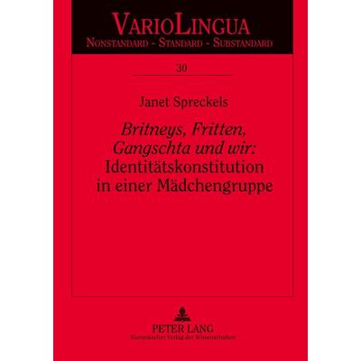'Britneys; Fritten, Gangschta und wir': Identitätskonstitution in einer Mädchengruppe, Taschenbuch von Janet Spreckels, Peter Lang GmbH,