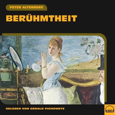 Berühmtheit - Peter Altenberg, Audio, 9783991573579