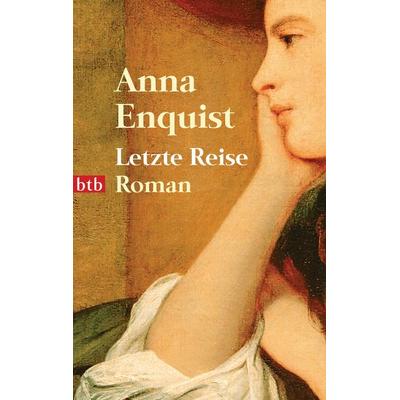 Letzte Reise, Taschenbuch von Anna Enquist, btb