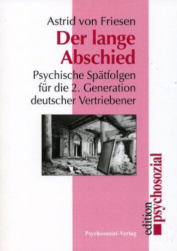 Astrid von Friesen - Der lange Abschied: Psychische Spätfolgen für die 2. Generation deutscher Vertriebener - Preis vom 30.09.2026 22:30:23 h