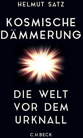 Helmut Satz - Kosmische Dämmerung: Die Welt vor dem Urknall - Preis vom 06.10.2026 07:26:00 h