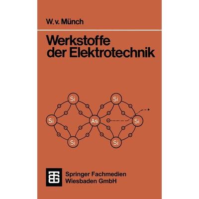 Werkstoffe der Elektrotechnik, Taschenbuch von Waldemar Münch, Vieweg & Teubner, 978-3-519-00115-7