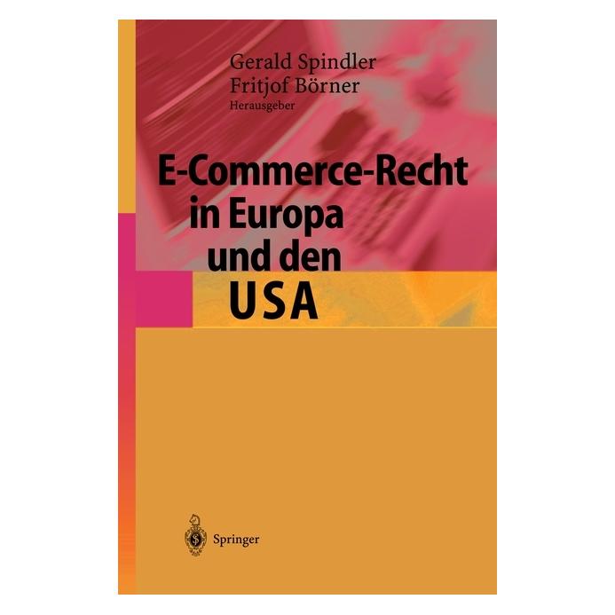 Springer E-Commerce-Recht in Europa und den USA, 2 Tle. (Deutsch, Softcover, Fritjof Börner, Gerald Spindler) (55561008)