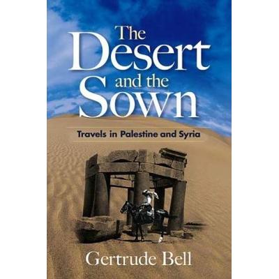 The Desert and the Sown, Taschenbuch von Gertrude Bell, Dover, 978-0-486-46876-1