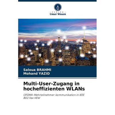 Multi-User-Zugang in hocheffizienten WLANs, Taschenbuch von Saloua Brahmi,Mohand Yazid, Verlag Unser Wissen, 978-620-6-81754-3