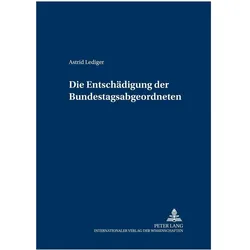 Die Entschädigung der Bundestagsabgeordneten, Fachbücher von Astrid Lediger