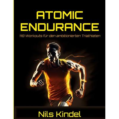 ATOMIC ENDURANCE, Taschenbuch von Nils Kindel, BoD – Books on Demand, 978-3-695-74138-0