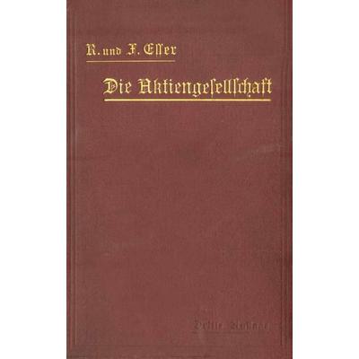 Die Aktiengesellschaft nach den Vorschriften des Handelsgesetzbuchs vom 10. Mai 1897 dargestellt und erläutert unter Anfügung eines Normalstatuts,