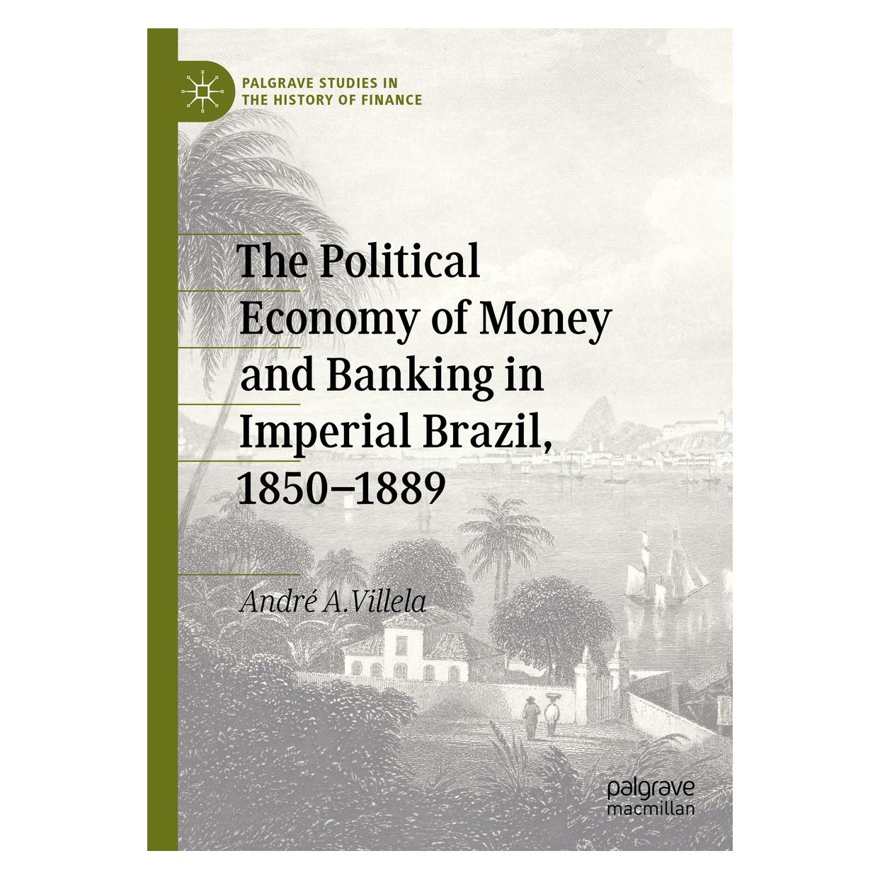 Springer The Political Economy of Money and Banking in Imperial Brazil, 1850-1889 (Englisch, Hardcover, André A. Villela) (9783030327736)