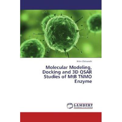 Chitranshi, N: Molecular Modeling, Docking and 3D QSAR Studi, Taschenbuch von Nitin Chitranshi, LAP LAMBERT Academic Publishing, 978-3-659-34539-5